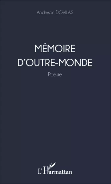 Mémoire d'outre monde - Anderson Dovilas - Editions L'Harmattan