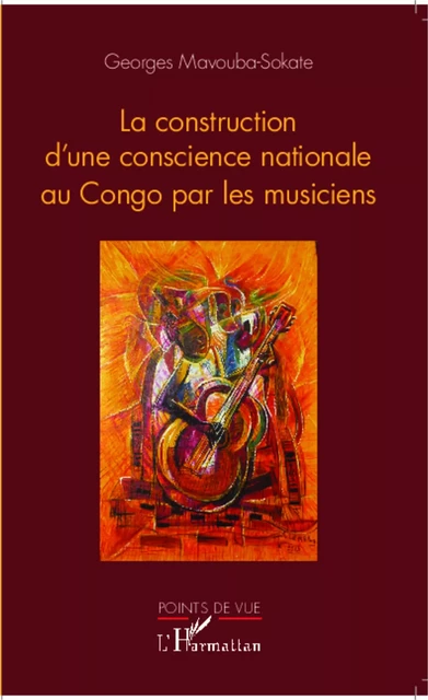 La construction de la conscience nationale par le musicien - Georges Mavouba-Sokate - Editions L'Harmattan