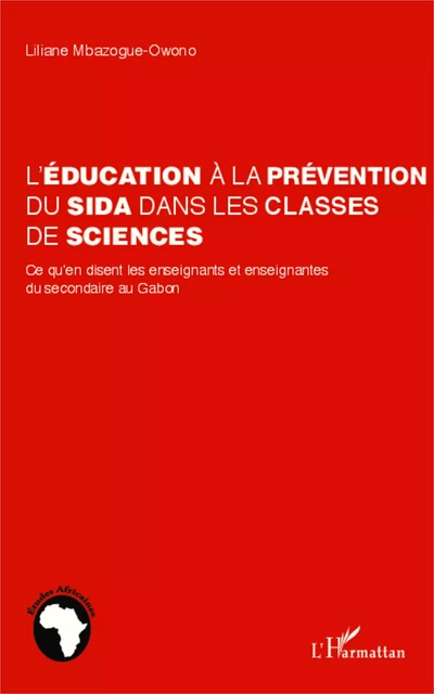 L'éducation à la prévention du sida dans les classes de sciences - Liliane Mbazogue-Owono - Editions L'Harmattan