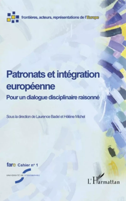 Patronats et intégration européenne - Hélène Michel, Laurence Badel - Editions L'Harmattan