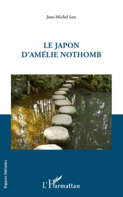 Le Japon d'Amélie Nothomb - Jean-Michel Lou - Editions L'Harmattan