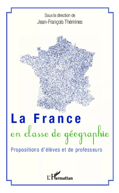 La France en classe de géographie - Jean-François Thémines - Editions L'Harmattan