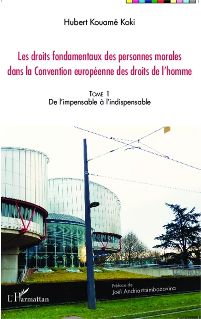 Les droits fondamentaux des personnes morales dans la Convention européenne des droits de l'homme - Hubert Kouamé Koki - Editions L'Harmattan