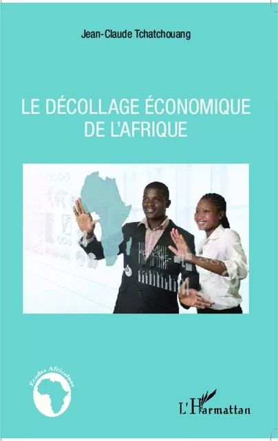 Le décollage économique de l'Afrique - Jean-Claude Tchatchouang - Editions L'Harmattan