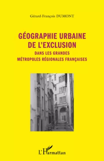 Géographie urbaine de l'exclusion - Gérard-François Dumont - Editions L'Harmattan