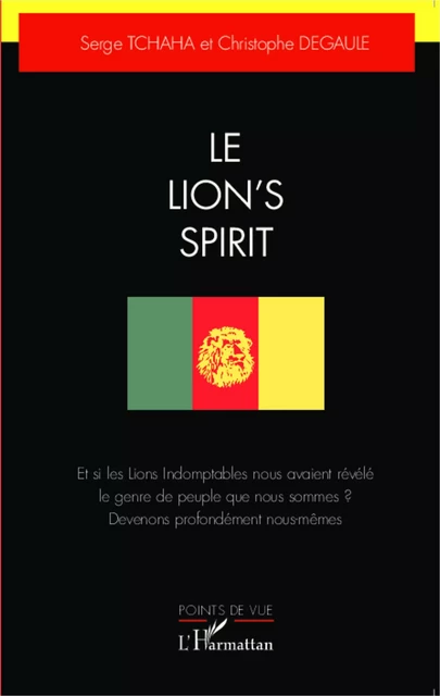 Le Lion's Spirit - Christophe Degaule, Serge Tchaha - Editions L'Harmattan