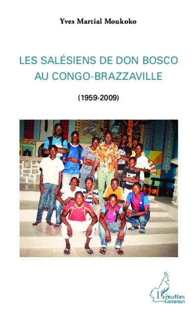 Les Salésiens de Don Bosco au Congo-Brazzaville - Yves Martial Moukoko - Editions L'Harmattan