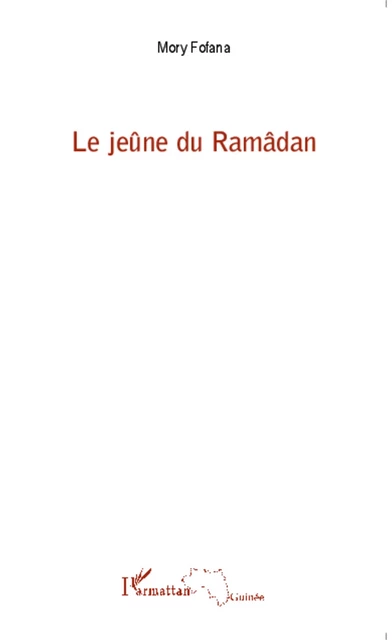 Le jeûne du Ramâdan - Mory Fofana - Editions L'Harmattan