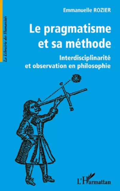 Le pragmatisme et sa méthode - Emmanuelle Rozier - Editions L'Harmattan