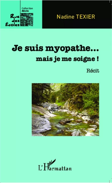 Je suis myopathe... mais je me soigne ! - Nadine Texier - Editions L'Harmattan