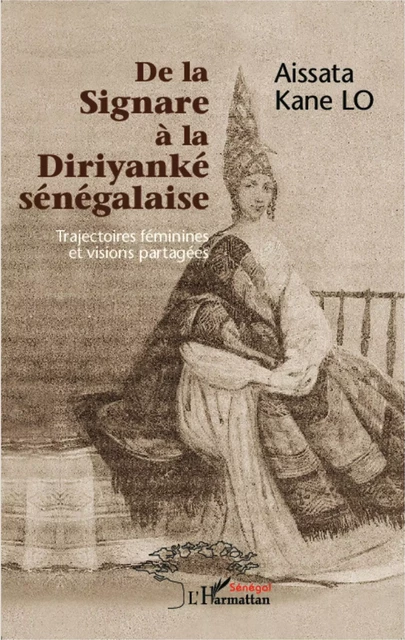 De la Signare à la Diriyanké sénégalaise - Aissata Kane Lo - Editions L'Harmattan