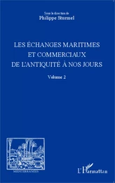 Les échanges maritimes et commerciaux de l'Antiquité à nos jours - Volume 2