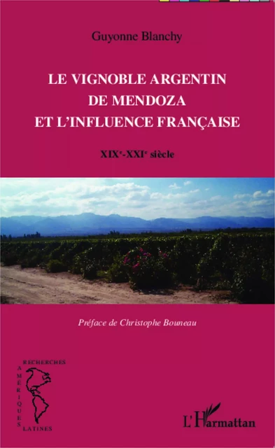 Le vignoble argentin de Mendoza et l'influence française - Guyonne Blanchy - Editions L'Harmattan