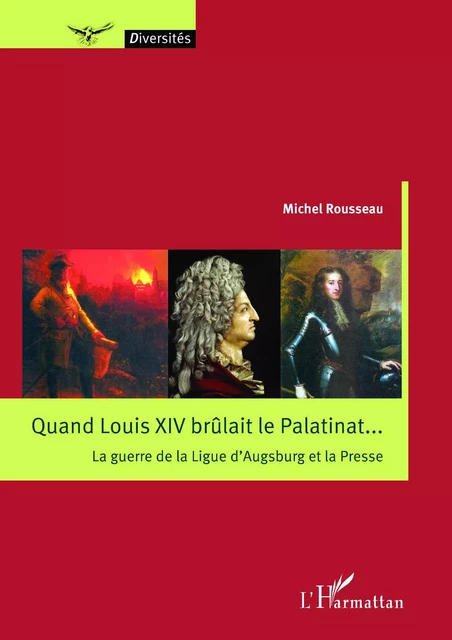 Quand Louis XIV brûlait le Palatinat... - Michel Rousseau - Editions L'Harmattan