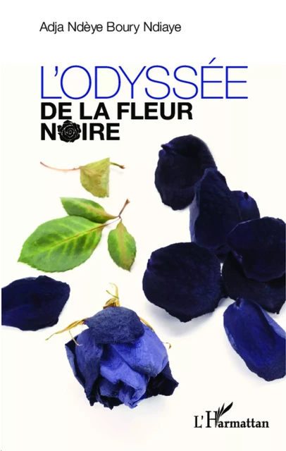 L'odyssée de la fleur noire - Adja Ndèye Boury Ndiaye - Editions L'Harmattan