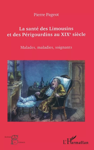 La santé des Limousins et des Périgourdins au XIXe siècle - Pierre Pageot - Editions L'Harmattan