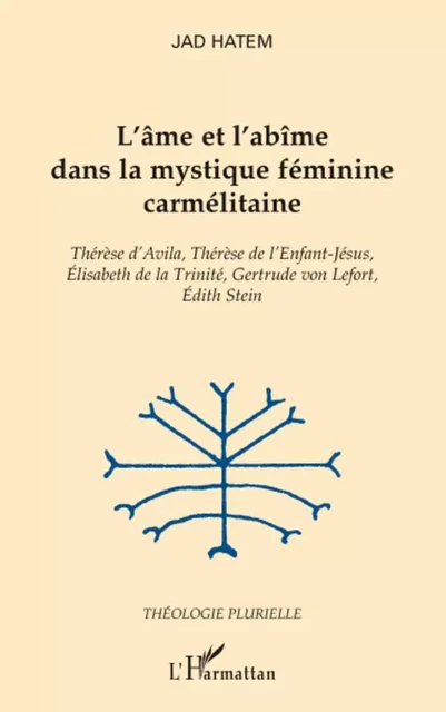 L'âme et l'abîme dans la mystique féminine carmélitaine - Jad Hatem - Editions L'Harmattan