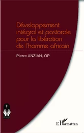 Développement intégral et pastorale pour la libération de l'homme africain