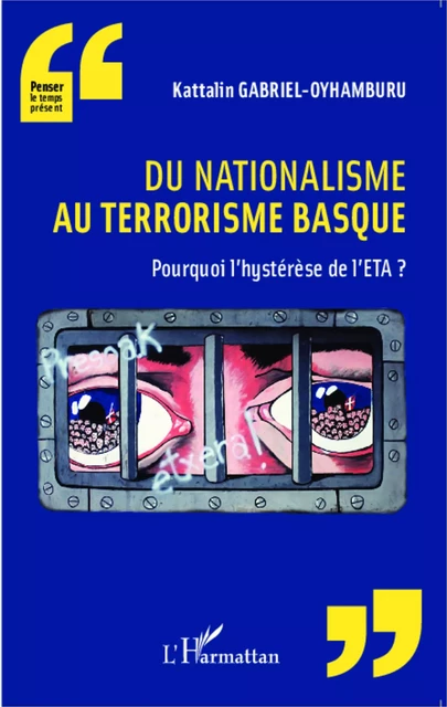 Du nationalisme au terrorisme basque - Kattalin Gabriel-Oyhamburu - Editions L'Harmattan