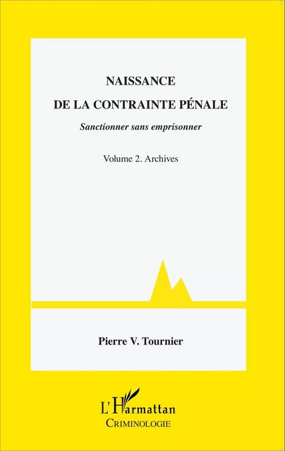 Naissance de la contrainte pénale - Pierre Victor Tournier - Editions L'Harmattan