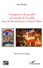 L'imaginaire du paradis et le monde de l'au-delà dans le christianisme et dans l'islam