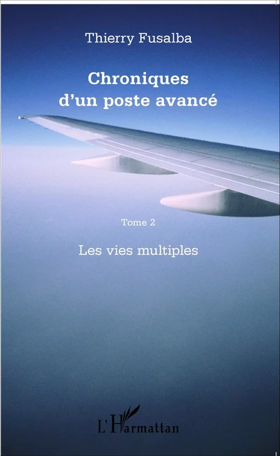 Chroniques d'un poste avancé Tome 2 - Thierry Fusalba - Editions L'Harmattan