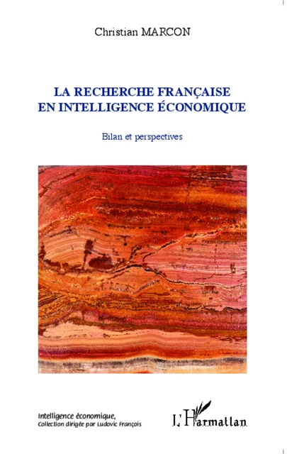 La recherche française en intelligence économique - Christian Marcon - Editions L'Harmattan