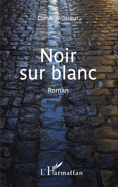 Noir sur blanc - Daniel Brasseur - Editions L'Harmattan