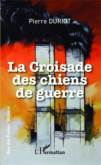 La croisade des chiens de guerre - pierre duriot - Editions L'Harmattan