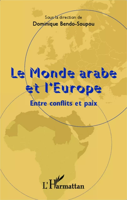 Le monde arabe et l'Europe - Dominique Bendo-Soupou - Editions L'Harmattan