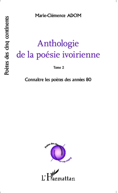 Anthologie de la poésie ivoirienne - Marie-Clémence Adom - Editions L'Harmattan