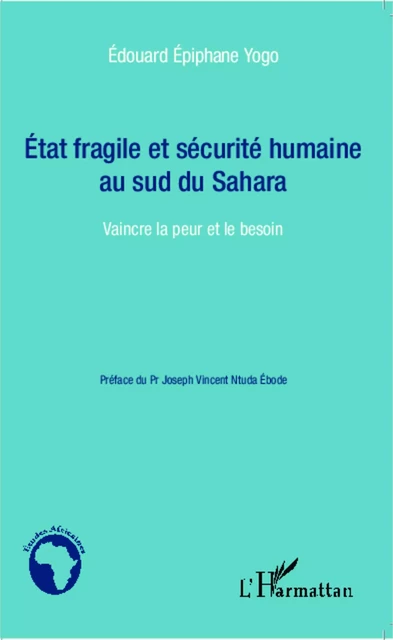 Etat fragile et sécurité humaine au sud du Sahara - Edouard Epiphane Yogo - Editions L'Harmattan