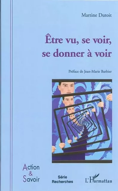 Etre vu, se voir, se donner à voir - Martine Dutoit - Editions L'Harmattan