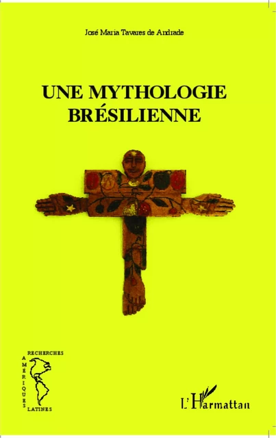 Une mythologie brésilienne - José María Tavares de Andrade - Editions L'Harmattan