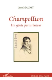 CHAMPOLLION UN GENIE PERTURBATEUR