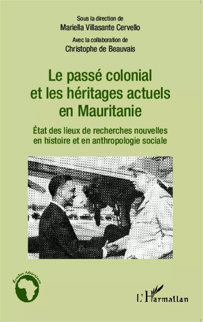 Le passé colonial et les héritages actuels en Mauritanie - Mariella Villasante Cervello, Christophe de Beauvais - Editions L'Harmattan