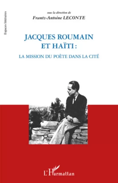 Jacques Roumain et Haïti - Frantz-Antoine LECONTE - Editions L'Harmattan