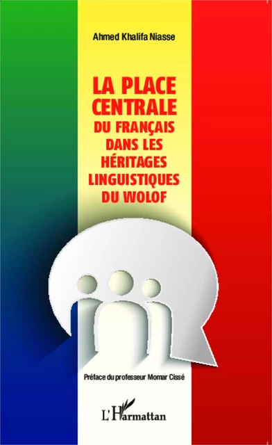 La place centrale du français dans les héritages linguistiques du wolof - Ahmed Khalifa Niasse - Editions L'Harmattan