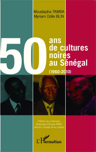 50 ans de cultures noires au Sénégal (1960-2010) - Myriam Odile Blin, Moustapha Tamba - Editions L'Harmattan