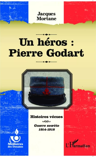 Un héros : Pierre Godart - Jacques Mortane - Editions L'Harmattan