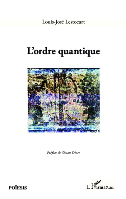 L'ordre quantique - Louis-José Lestocart - Editions L'Harmattan