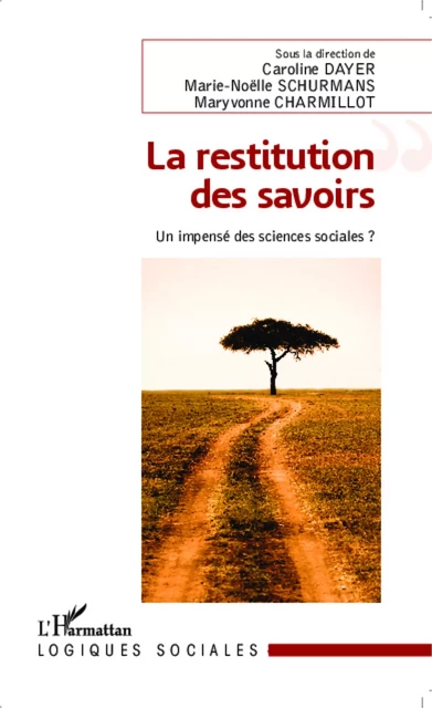 La restitution des savoirs - Marie-Noëlle Schurmans, Caroline Dayer, Maryvonne Charmillot - Editions L'Harmattan