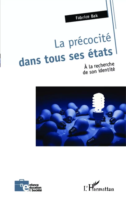 La précocité dans tous ses états - Fabrice Bak - Editions L'Harmattan