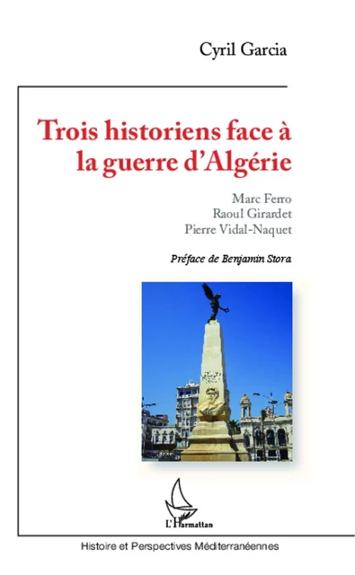 Trois historiens face à la guerre d'Algérie - Cyril Garcia - Editions L'Harmattan