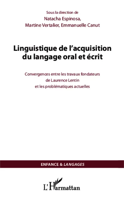 Linguistique de l'acquisition du langage oral et écrit - Emmanuelle Canut, Natacha Espinosa, Martine Vertalier - Editions L'Harmattan