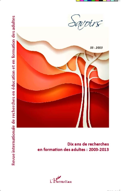 Dix ans de recherches en formation des adultes : 2003-2013 - Jean-Marie Barbier, Denis Cristol,  Fretigne cedric, Solveig Fernagu, Claudie Solar, Marie Thériault, Andréas Fejes, Catherine Nicoli, Jean-Michel Baudouin, Christian Batal, Françoise Laot, Philippe Carré, Jean-Pierre Boutinet - Editions L'Harmattan