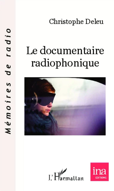 Le documentaire radiophonique - CHRISTOPHE DELEU - Editions L'Harmattan