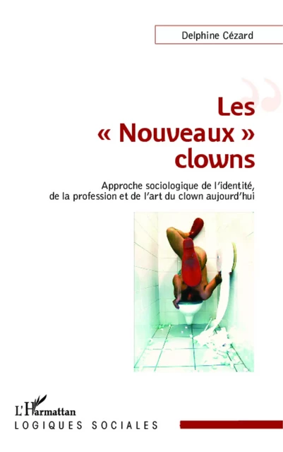 Les "Nouveaux" clowns - Zed Cézard - Editions L'Harmattan