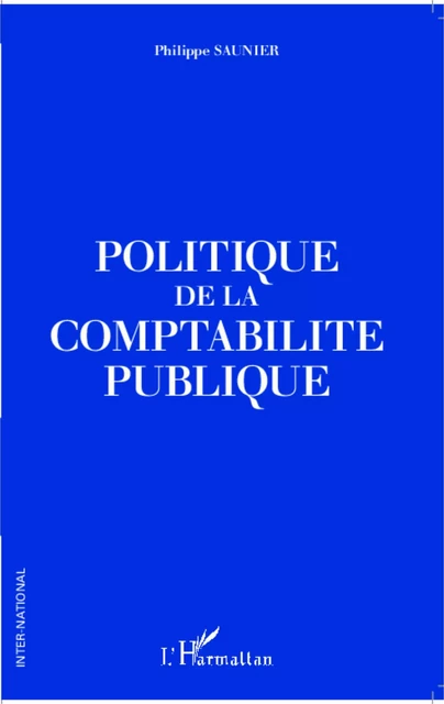 Politique de la comptabilité publique - Philippe Saunier - Editions L'Harmattan