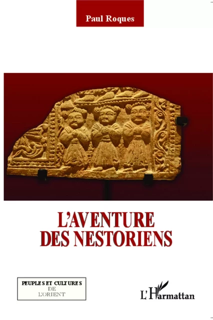 L'aventure des Nestoriens - Paul Roques - Editions L'Harmattan